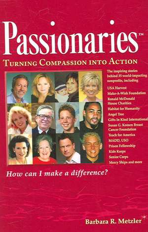 Passionaries: Turning Compassion into Action de Barbara Metzler