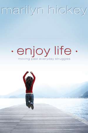 Enjoy Life: Moving Past Everyday Struggles de Marilyn Hickey