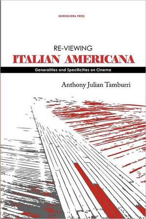 Re-Viewing Italian Americana: Generalities and Specificities on Cinema de Anthony Julian Tamburri