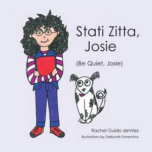 Stati Zitta, Josie (Be Quiet, Josie) de Rachel DeVries