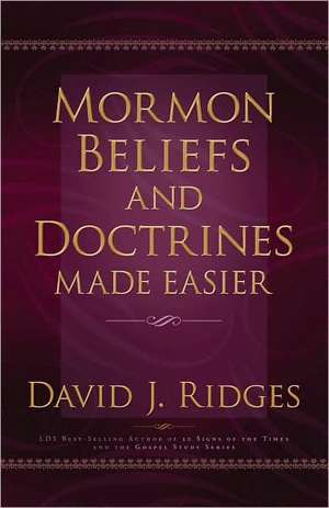 Mormon Beliefs and Doctrines Made Easier de David J. Ridges