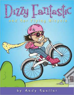 Dizzy Fantastic and Her Flying Bicycle de Andrew Hueller