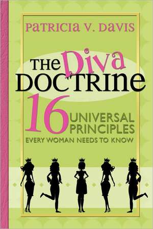 The Diva Doctrine: 16 Universal Principles Every Woman Needs to Know de Patricia V. Davis