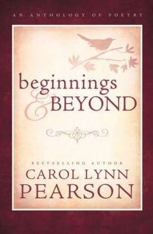 Beginnings and Beyone de Carol Lynn Pearson