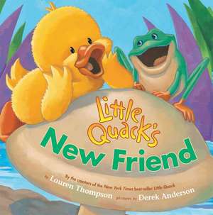 Little Quack's New Friend de Lauren Thompson