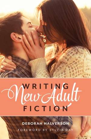 Writing New Adult Fiction de Deborah Halverson