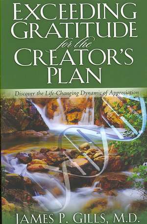 Exceeding Gratitude for the Creator's Plan de James P. Gills