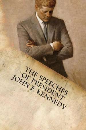 The Speeches of President John F. Kennedy de John F. Kennedy