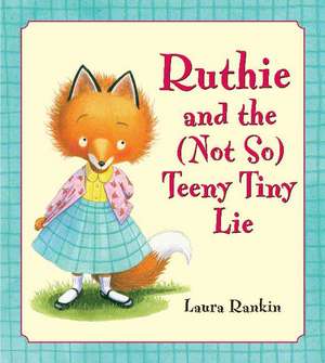 Ruthie and the (Not So) Teeny Tiny Lie de Laura Rankin