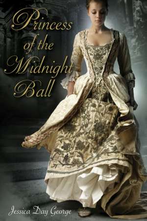 Princess of the Midnight Ball de Jessica Day George