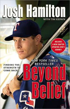 Beyond Belief: Finding the Strength to Come Back de Josh Hamilton