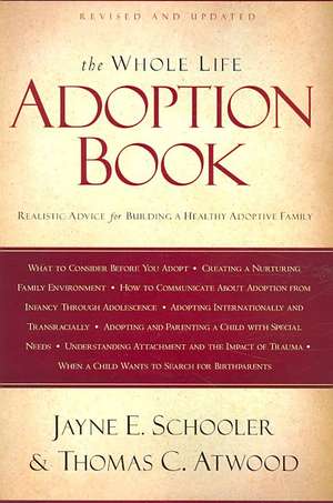 The Whole Life Adoption Book: Realistic Advice for Building a Healthy Adoptive Family de Jayne E. Schooler