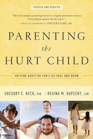 Parenting the Hurt: Helping Adoptive Families Heal and Grow de Gregory C. Keck