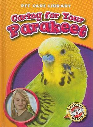 Caring for Your Parakeet de Colleen Sexton