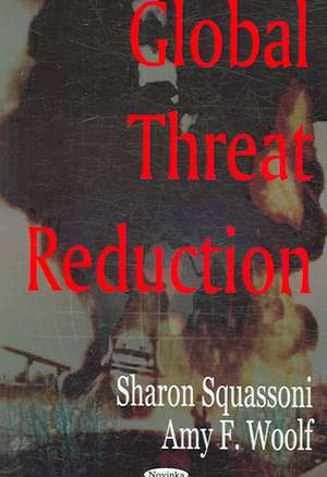 Global Threat Reduction de Sharon A. Squassoni