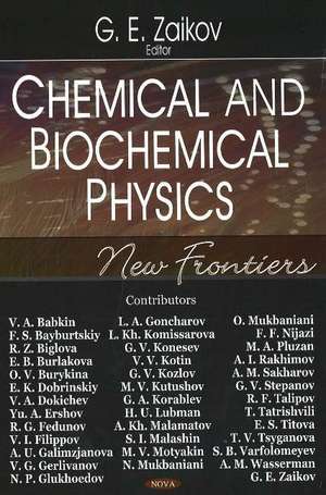 Chemical & Biochemical Physics: New Frontiers de G. E. Zaikov
