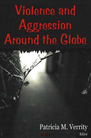 Violence & Aggression Around the Globe de Patricia M Verrity