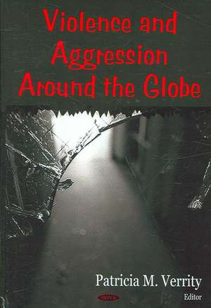 Violence and Aggression Around the Globe de Patricia M. Verrity