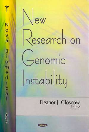 New Research on Genomic Instability de Eleanor J. Gloscow