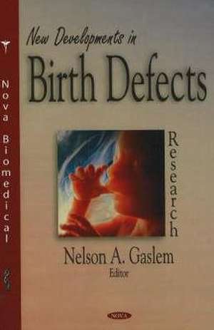 New Developments in Birth Defects Research de Nelson A. Gaslem