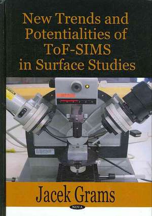 New Trends and Potentialities of Tof-SIMS in Surface Studies de Jacek Grams