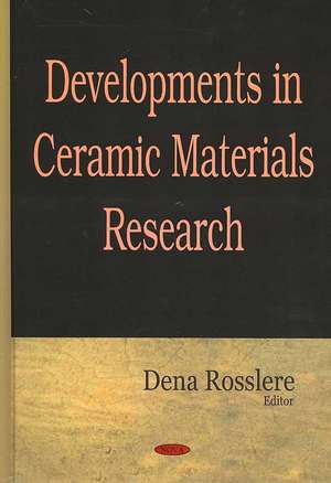 Developments in Ceramic Materials Research de Dena Rosslere