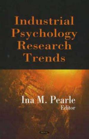 Industrial Psychology Research Trends de Ina M. Pearle