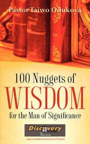 100 NUGGETS OF WISDOM For the Man of Significance de Taiwo Odukoya