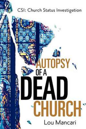 Autopsy of a Dead Church de Lou Mancari