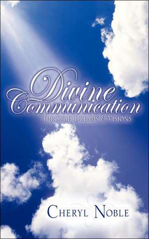 Divine Communication Through Dreams & Visions de Cheryl Noble