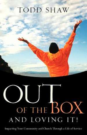 Out of the Box and Loving It! de Todd Shaw