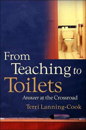 From Teaching to Toilets de Terri Lanning-Cook