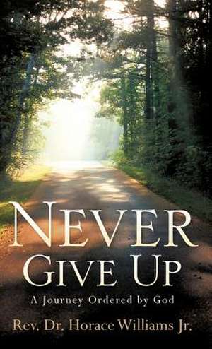 Never Give Up de Jr. Williams, Horace