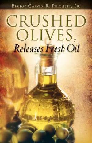 Crushed Olives, Releases Fresh Oil de Sr. Garvin Prichett