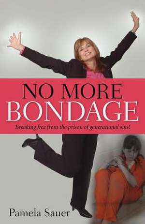 No More Bondage de Pamela Sauer