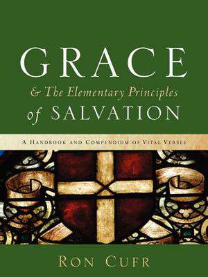 Grace & the Elementary Principles of Salvation de Ron Cufr