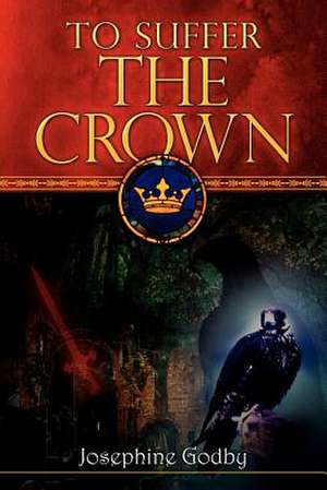 To Suffer the Crown de Josephine Godby