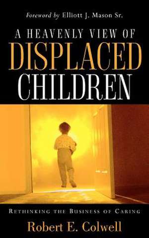 A Heavenly View of Displaced Children de Robert E. Colwell