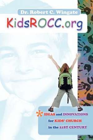 KidsROCC.org de Robert C Wingate