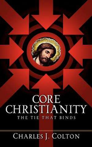Core Christianity de Charles J. Colton