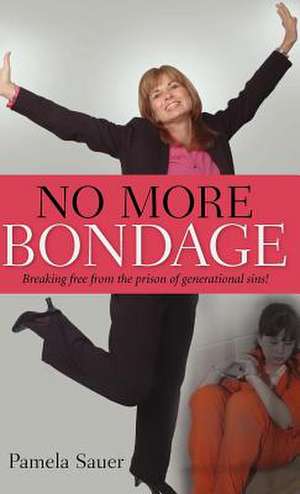 No More Bondage de Pamela Sauer