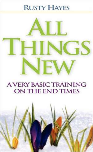 All Things New de Rusty Hayes