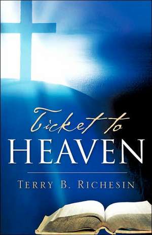 Ticket to Heaven de Terry B. Richesin