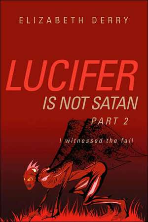 Lucifer is not Satan Part 2 de Elizabeth Derry