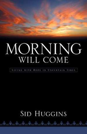 Morning Will Come de Sid Huggins