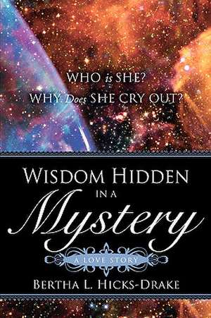 Wisdom Hidden In A Mystery A LOVE STORY de Bertha L Hicks-Drake