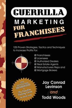 Guerrilla Marketing for Franchisees: 125 Proven Strategies, Tactics and Techniques to Increase Your Profits de Jay Conrad Levinson