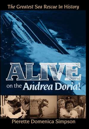 Alive on the Andrea Doria!: The Greatest Sea Rescue in History de Pierette Domenica Simpson