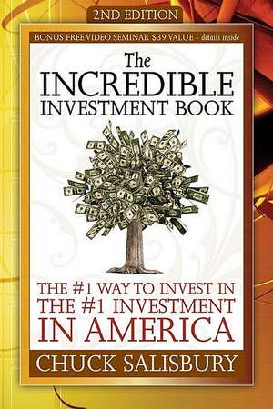 The Incredible Investment Book: The #1 Way to Invest in the #1 Investment in America de Chuck Salisbury