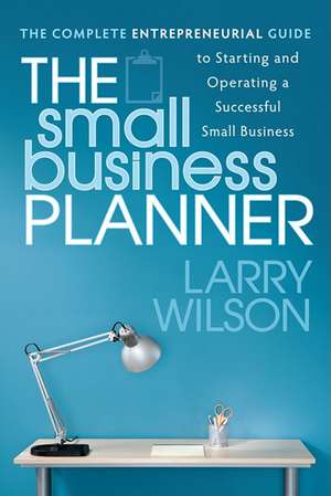 The Small Business Planner de Larry Wilson